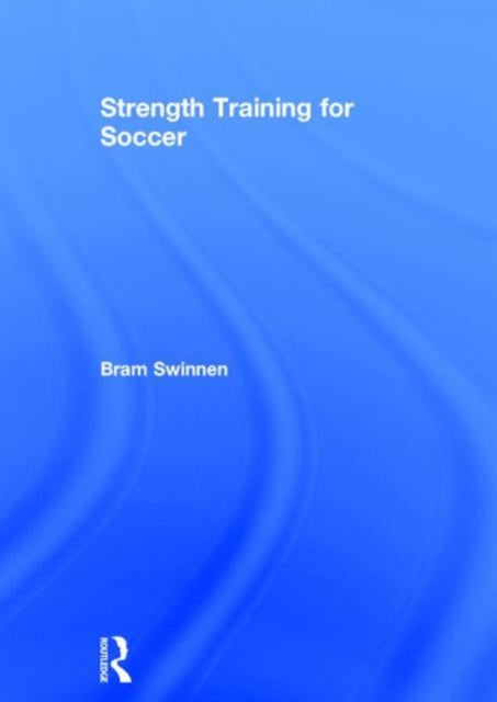 Book cover of: Strength Training for Soccer. By: Bram Swinnen