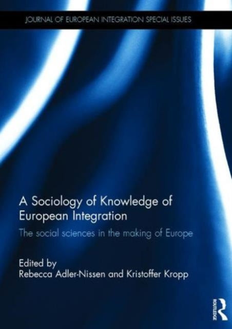 Book cover of: Sociology of Knowledge of European Integration. By: Rebecca Adler-Nissen