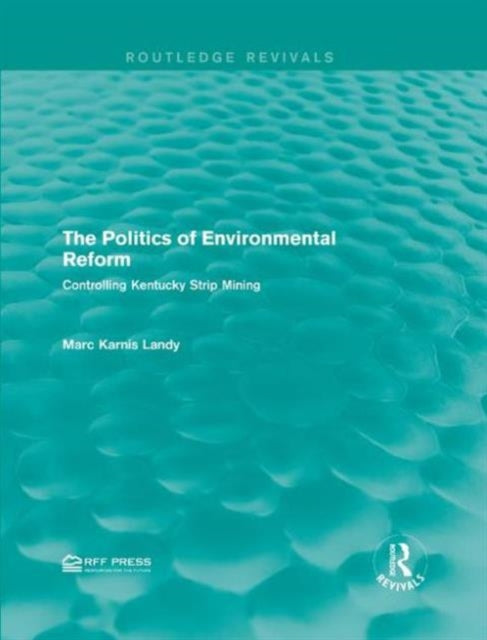 Book cover of: Politics of Environmental Reform. By: Marc Karnis Landy