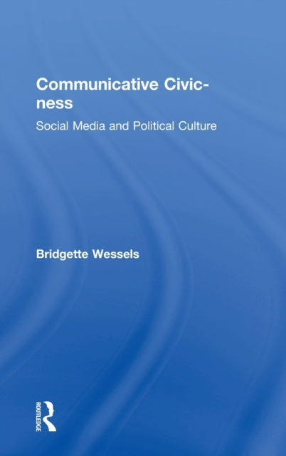 Book cover of: Communicative Civic-ness. By: Bridgette Wessels