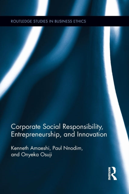 Book cover of: Corporate Social Responsibility, Entrepreneurship, and Innovation. By: Kenneth Amaeshi