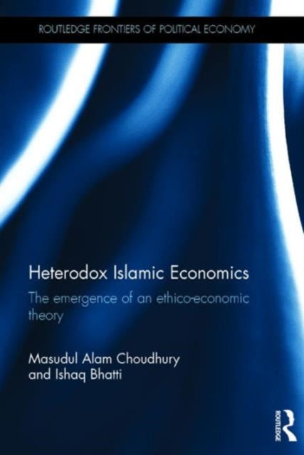 Book cover of: Heterodox Islamic Economics. By: Masudul A. Choudhury