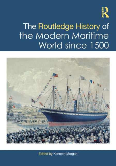 Book cover of: Routledge History of the Modern Maritime World since 1500. By: Kenneth Morgan