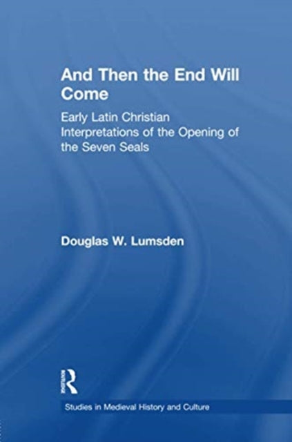 Book cover of: And Then the End Will Come. By: Douglas W. Lumsden