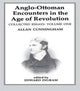 Book cover of: Anglo-Ottoman Encounters in the Age of Revolution. By: Allan Cunningham