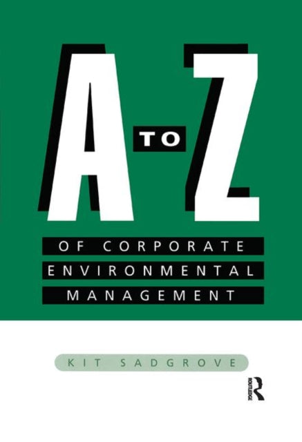 Book cover of: A-Z of Corporate Environmental Management. By: Kit Sadgrove