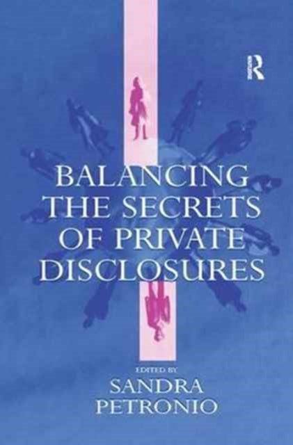 Book cover of: Balancing the Secrets of Private Disclosures. By: Sandra Petronio
