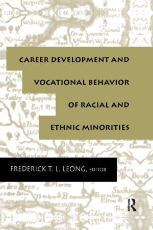 Career Development and Vocational Behavior of Racial and Ethnic Minorities