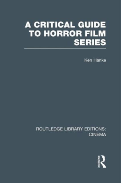 Book cover of: Critical Guide to Horror Film Series. By: Ken Hanke
