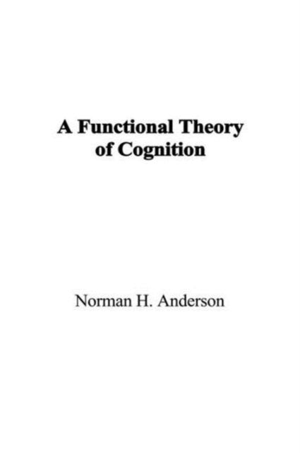 Book cover of: Functional Theory of Cognition. By: Norman H. Anderson