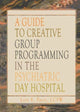 Book cover of: Guide to Creative Group Programming in the Psychiatric Day Hospital. By: Lois E. Passi