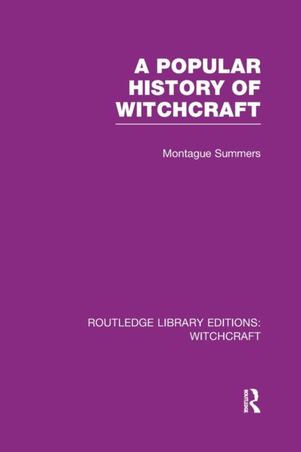 Book cover of: Popular History of Witchcraft (RLE Witchcraft). By: Montague Summers