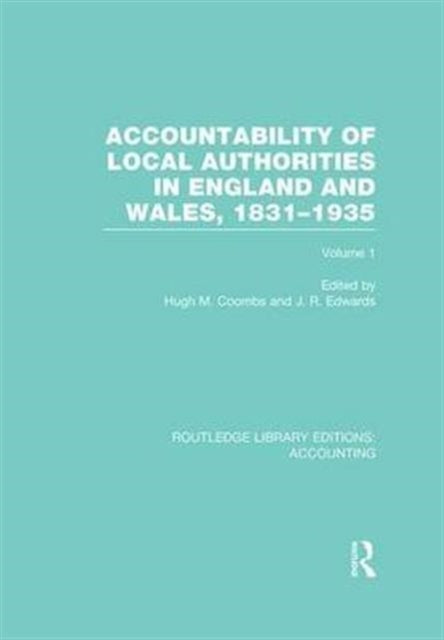 Book cover of: Accountability of Local Authorities in England and Wales, 1831-1935 Volume 1 (RLE Accounting). By: Hugh Coombs