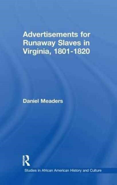 Book cover of: Advertisements for Runaway Slaves in Virginia, 1801-1820. By: Daniel Meaders