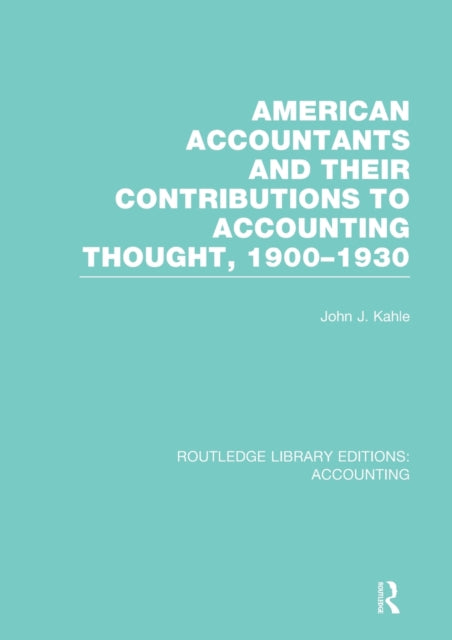 Book cover of: American Accountants and Their Contributions to Accounting Thought (RLE Accounting). By: John J. Kahle