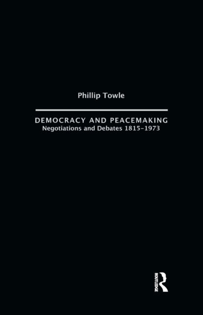 Book cover of: Democracy and Peace Making. By: Philip Towle