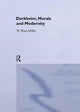 Book cover of: Durkheim, Morals And Modernity. By: Willie Watts Miller