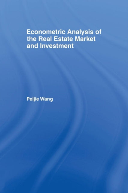 Book cover of: Econometric Analysis of the Real Estate Market and Investment. By: Peijie Wang