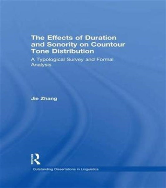 Book cover of: Effects of Duration and Sonority on Countour Tone Distribution. By: Jie Zhang