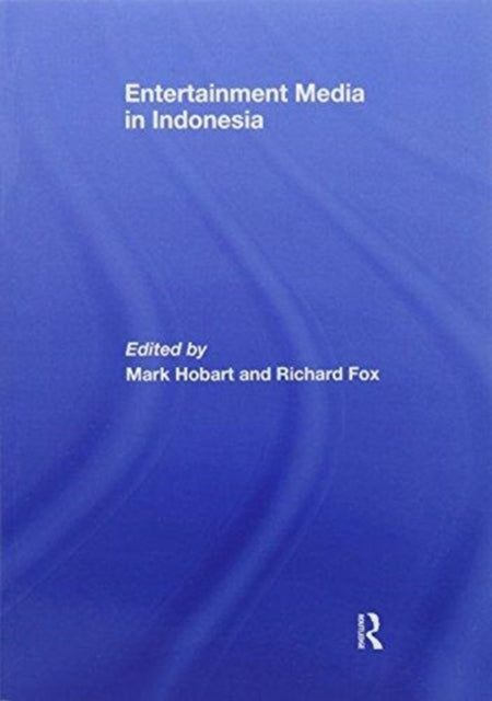 Book cover of: Entertainment Media in Indonesia. By: Mark Hobart