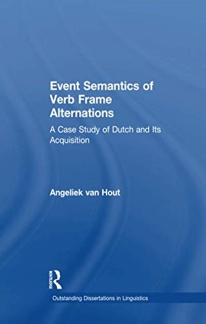 Book cover of: Event Semantics of Verb Frame Alternations. By: Angeliek van Hout