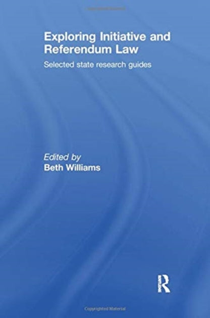 Book cover of: Exploring Initiative and Referendum Law. By: Beth Williams