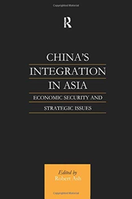 Book cover of: China's Integration in Asia. By: Robert Ash