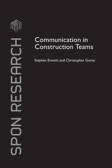 Book cover of: Communication in Construction Teams. By: Stephen Emmitt