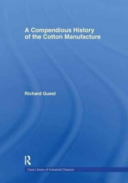 Book cover of: Compendious History of Cotton Manufacture. By: Richard Guest