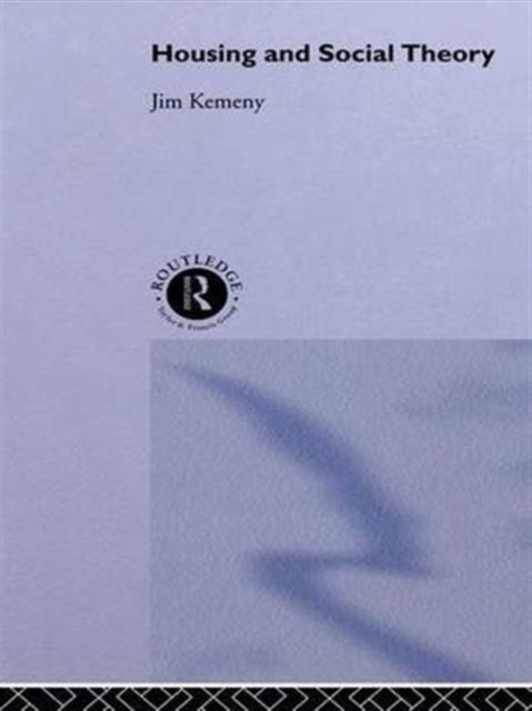 Book cover of: Housing and Social Theory. By: Jim Kemeny