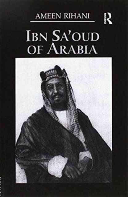 Book cover of: Ibn Sa'Oud Of Arabia. By: Rihani