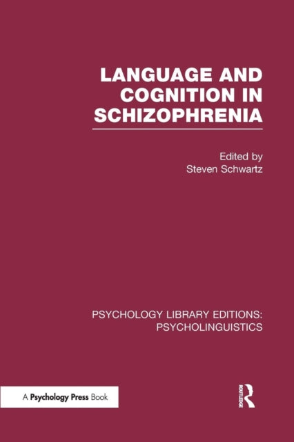 Book cover of: Language and Cognition in Schizophrenia (PLE: Psycholinguistics). By: Steven Schwartz