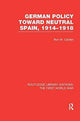 Book cover of: German Policy Toward Neutral Spain, 1914-1918 (RLE The First World War). By: Ron Carden