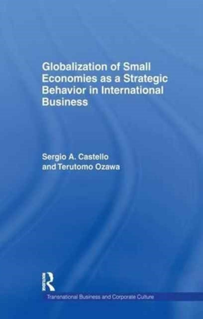 Book cover of: Globalization of Small Economies as a Strategic Behavior in International Business. By: Sergio A. Castello