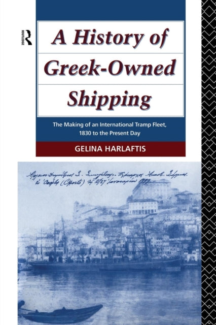 Book cover of: History of Greek-Owned Shipping. By: Gelina Harlaftis