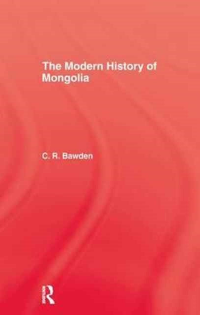 Book cover of: Modern History of Mongolia. By: Bawden