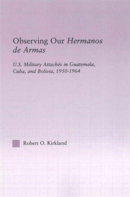 Book cover of: Observing our Hermanos de Armas. By: Robert O. Kirkland