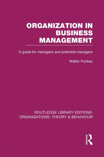 Book cover of: Organization in Business Management (RLE: Organizations). By: Walter Charles Puckey