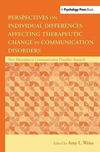 Book cover of: Perspectives on Individual Differences Affecting Therapeutic Change in Communication Disorders. By: Amy L. Weiss