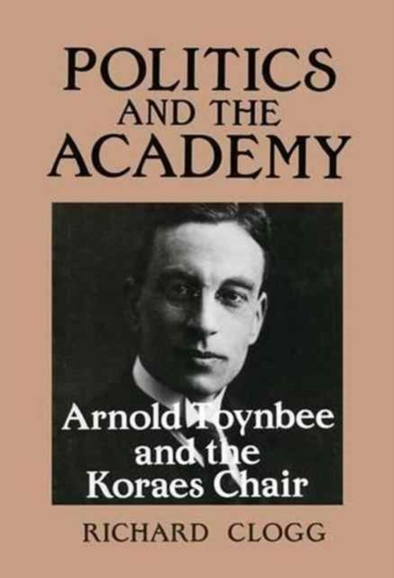 Book cover of: Politics and the Academy. By: Richard Clogg