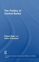 Book cover of: Politics of Central Banks. By: Robert Elgie