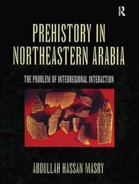 Book cover of: Prehistory in Northeastern Arabia. By: Masry