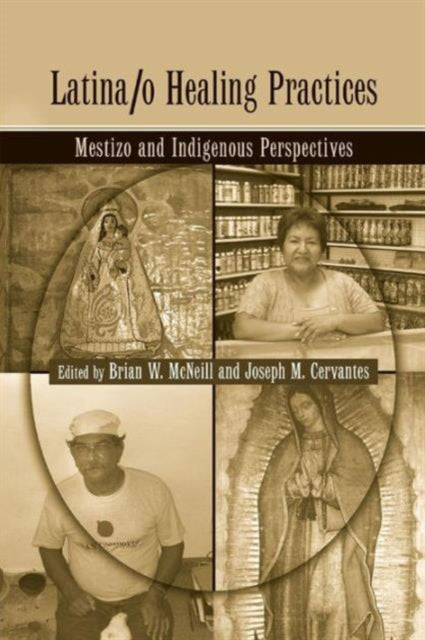 Book cover of: Latina/o Healing Practices. By: Brian McNeill