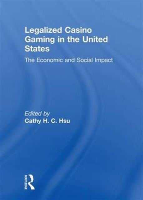 Book cover of: Legalized Casino Gaming in the United States. By: Cathy Hc Hsu