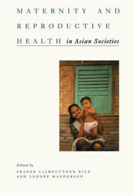 Book cover of: Maternity and Reproductive Health in Asian Societies. By: Pranee and Manderson Rice