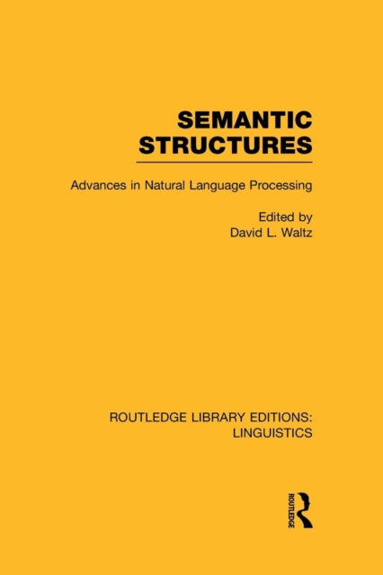 Book cover of: Semantic Structures (RLE Linguistics B: Grammar). By: David L. Waltz