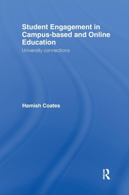 Book cover of: Student Engagement in Campus-Based and Online Education. By: Hamish Coates