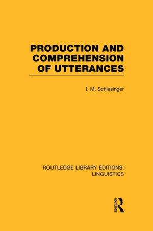 Production and Comprehension of Utterances (RLE Linguistics B: Grammar)