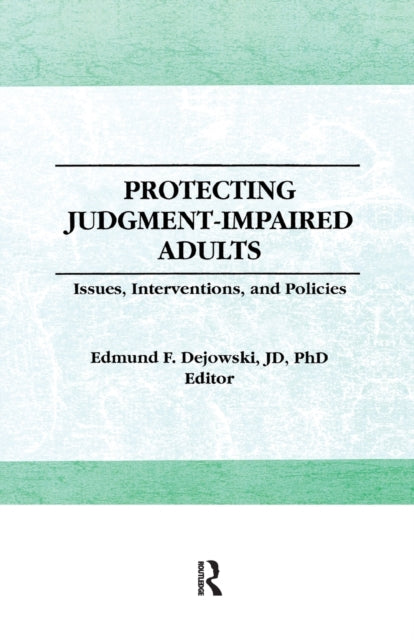 Book cover of: Protecting Judgment-Impaired Adults. By: Edmund F. Dejowski