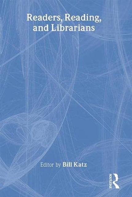 Book cover of: Readers, Reading, and Librarians. By: William A. Katz